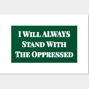 I Will Always Stand With The Oppressed - Front Posters and Art